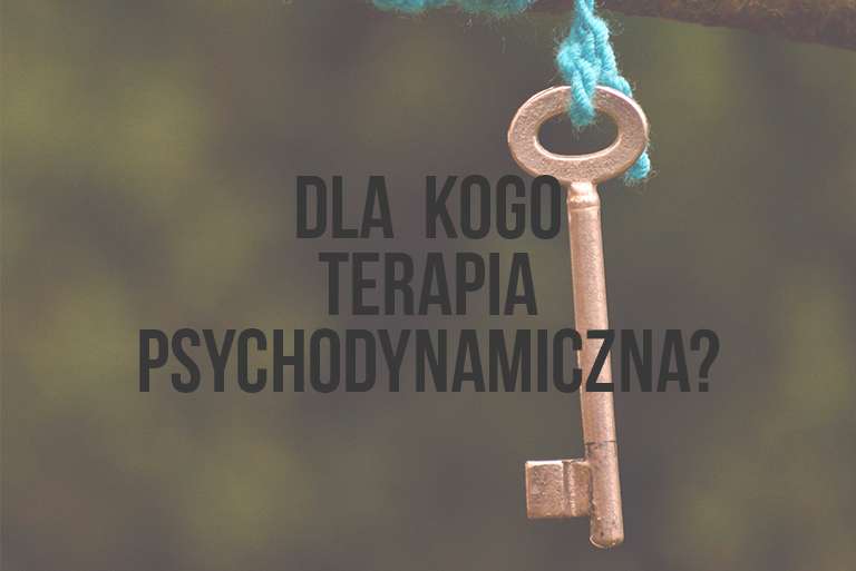 Dla kogo terapia psychodynamiczna?
